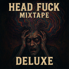 Head Fuck Deluxe Vol 1