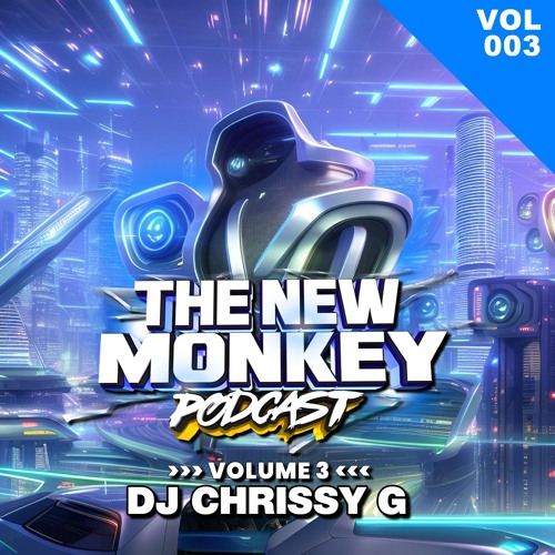 DJ CHRISSY G NEW MONKEY PODCAST 003