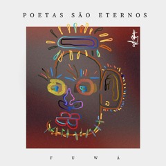 Poetas São Eternos - Fuwá