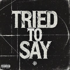 tried to say (prod. CRCL)