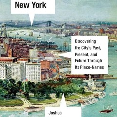 ✔read❤ Names of New York: Discovering the City's Past, Present, and Future Through Its Place-Nam