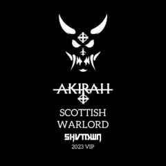 AKIRAH - SCOTTISH WARLORD (SHVTDWN 2023 VIP) (FREE DWNLOAD)
