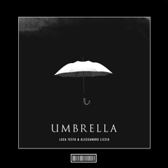 Luca Testa & Alessandro Lizzio - Umbrella [Hardstyle Remix]