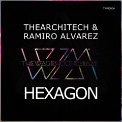 TheArchitech, Ramiro Alvarez - Hexagon (8AM Version) [TheWarehouse Miami]