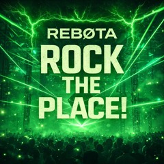 REBØTA - Rock The Place! (FREE DL)