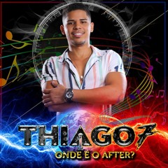 Thiago7 - Onde é o After?
