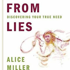 [GET] KINDLE PDF EBOOK EPUB Free from Lies: Discovering Your True Needs by  Alice Miller &  Andrew J