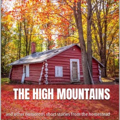 ✔read❤ The High Mountains : and other humorous stories from the homestead