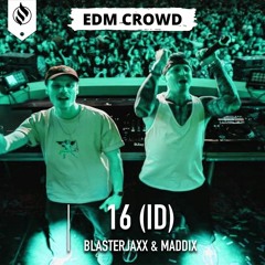 Blasterjaxx & Maddix - 16 (ID)