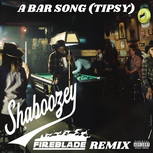 A Bar Song (Tipsy) FIREBLADE REMIX CLICK BUY = FREE DOWNLOAD