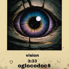 vision 3:33 AM // OGLOCODOC$//2025 ORIGINAL