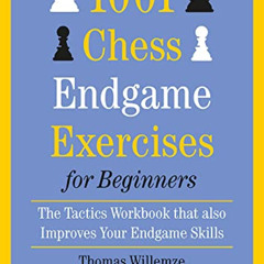 GET PDF 📨 1001 Chess Endgame Exercises for Beginners: The Tactics Workbook that also