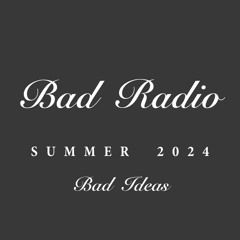 Bad Radio - Summer 2024 - Sunny Day
