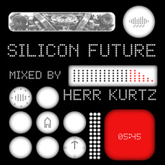 Silicon Future mixed by Herr Kurtz