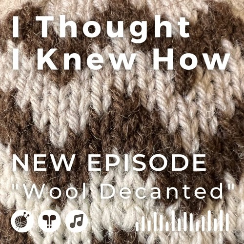 Episode 085: Wool Decanted