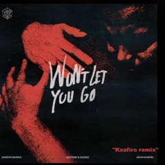 Martin Garrix - Won't Let You Go  Remix  of "KXAFEIRO"