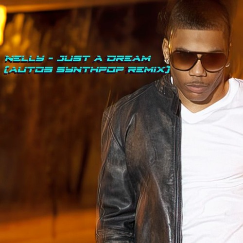 Nelly - Just A Dream (auto9 Synthpop Remix)