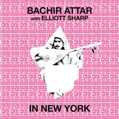 Bachir Attar With Elliott Sharp - El M'Dahi (FTNLP010 - A3)