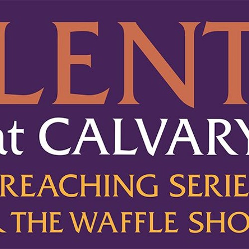 Stream Calvary Memphis Listen to 2022 Lenten Preaching Series