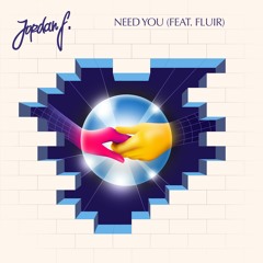 Need You (feat. Fluir)