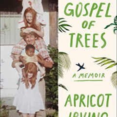 FREE EBOOK 📌 The Gospel of Trees: A Memoir by  Apricot Irving PDF EBOOK EPUB KINDLE