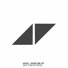 AVICII - Wake Me Up (Mak Tribute Remix)