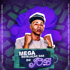 MEGA REVELAÇÃO DAS DO JOB [ TODY PROD ]