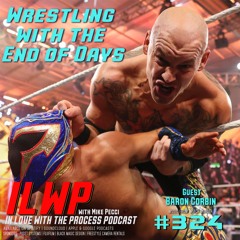 EP324 | Wrestling with the End of Days (w/ Baron Corbin)