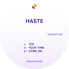 Haste - Your Time [TWILIGHT 005]