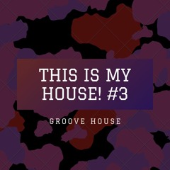 This Is My House! #3 Groove House