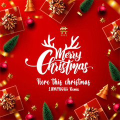 Here this chritmas (LUMINOUS Remix)