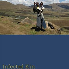✔️ [PDF] Download Infected Kin: Orphan Care and AIDS in Lesotho (Medical Anthropology) by  Ellen