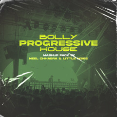 Bolly Progressive House Mashup Pack by Neel Chhabra & Little Noise
