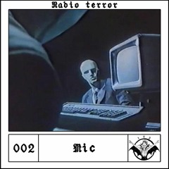 RADIO TERROR 002 | MIC