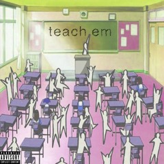 Teach Em ++ Etai s0