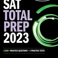 Get KINDLE PDF EBOOK EPUB SAT Total Prep 2023: 2,000+ Practice Questions + 5 Practice