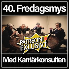 40. Fredagsmys Med Karriärkonsulten | PATREON EXKLUSIVT