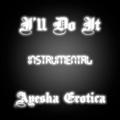 Ayesha Erotica - I'll Do It (instrumental remake by MissNSProd)
