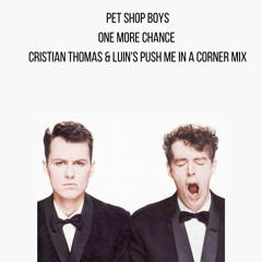 Pet Shop Boys - One More Chance (Cristian Thomas & Luin Push Me In A Corner Mix)