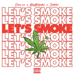 Lets Smoke Ft. JForty x bigbthemc