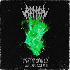 TAKIN' SOULZ (feat. Macexface) [prod. Undead Ronin]