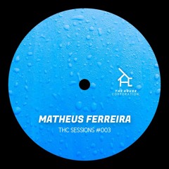 THC SESSIONS #003 - MATHEUS FERREIRA