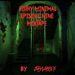 Filthy Minimal Ep 9 (Mixtape)