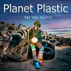 Planet Plastic tic tic tic