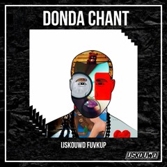 Kanye West - Donda Chant (IJSKOUWD FUVKUP)