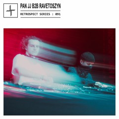 RETROSPECT 091: Pan JJ b2b Ravetoszyn