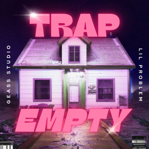 GEASS STUDIO - TRAP EMPTY W/ LIL PROBLEM