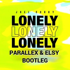 Lonely - Joel Corry (Parallex & Elsy Bootleg)