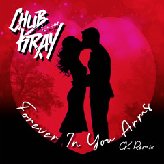 Forever In Your Arms (CK Remix)
