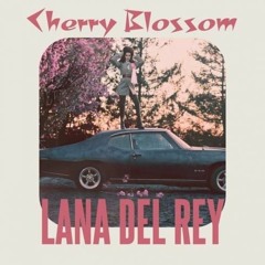 Cherry Blossom - Lana Del Rey